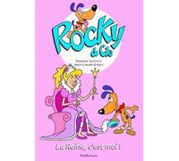 Rocky & Cie Tome 7 - La Reine, C'est Moi !
