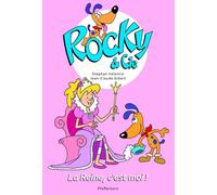 Rocky & Cie Tome 7 : la reine, c'est moi !