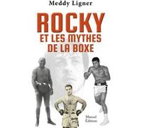 Rocky et les mythes de la boxe Meddy Ligner (Auteur)