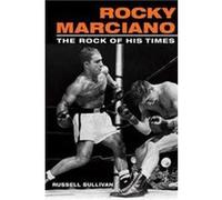 Rocky Marciano, Sport and Society Series Russell Sullivan (Auteur)