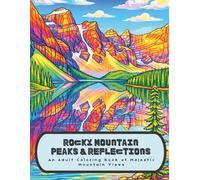 Rocky Mountain Peaks & Reflections: An Adult Coloring Book of Majestic Mountain Views
