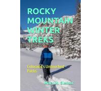 ROCKY MOUNTAIN WINTER TREKS: Colorado’s Untouched Paths