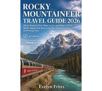 Rocky Mountaineer Travel Guide 2026: Which Route to Pick, When to Go, and What to Do in Banff, Jasper, and Vancouver, Plus Departure Dates and Pricing Tiers