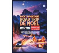 Rocky Mountains Road trip de Noël 2025/2026 (édition USA et Canada): De Denver à Banff - Sommets enneigés, chalets douillets et magie des vacances le long de la route hivernale la plus pittoresque