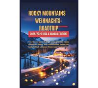 Rocky Mountains Weihnachts-Roadtrip 2025/2026 (USA & Kanada Edition): Von Denver nach Banff - Schneebedeckte Gipfel, gemütliche Hütten und Urlaubszauber entlang der landschaftlich schönsten Winter