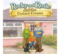 Rocky & Rosie and the Custard Creams: A Heart-Warming Adventure About Family, Lost Things, and Two Very Helpful Dogs