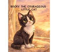 Rocky the Courageous Little Cat: A story about courage, curiosity, and being exactly who you are.