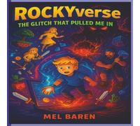 ROCKYverse: The Glitch That Pulled Me In: A gaming-inspired fantasy adventure filled with family teamwork-perfect for kids and tweens. Great for ... 8.5x8.5 size, 85 pages of adventure and fun!