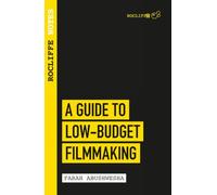 Rocliffe Notes: A Guide to Low Budget Filmmaking