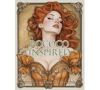 Rococo Inspired Fashion Coloring Book for Teens & Adults: A Tribute to the Opulence and Charm of French Fashion in the 18th Century