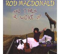 Rod Mac Donald - and Then he Woke up [Import]