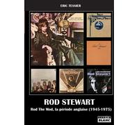Rod Stewart and the Faces Rod The Mod, la période anglaise (1945-1975) - Eric Tessier - Camion Blanc Eds - broché - Biographie
