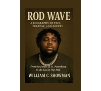 ROD WAVE: A BIOGRAPHY OF PAIN, PURPOSE, AND POETRY: From The Streets Of St. Petersburg To The Soul Of Hip-hop