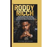 RODDY RICCH: Die wahre Geschichte hinter dem Ruhm: Eine Biografie über das Leben auf der Straße, die Musik und den Millionen Erfolg (Stand 2026)