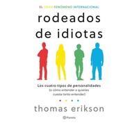 Rodeados de idiotas: Los cuatro tipos de personalidades (o cómo entender a quienes cuesta tanto entender)