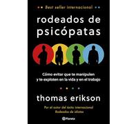 Rodeados de psicópatas: Cómo evitar que te manipulen y te exploten en la vida y en el trabajo