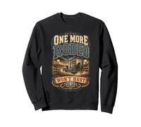 Rodeo américain One More Rodeo Wont Hurt Sweatshirt