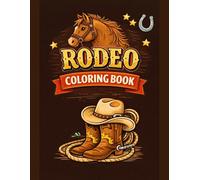 Rodeo Coloring Book: for Kids: Features Barrel Racing, Pole Bending, Goat Tying, Breakaway Roping, Calf Roping, Steer Wrestling, Bronc Riding, Bull Riding, and Grand Entry scenes