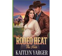 Rodeo Heat: The Heir: Book 3