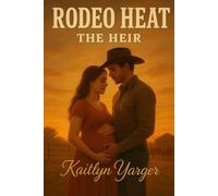 Rodeo Heat: The Heir: Book 3