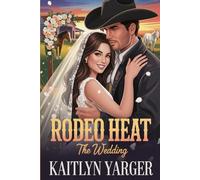 Rodeo Heat: The Wedding: Book 2
