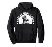 Rodeo Horse Riding This is How I Ride Cowboy Sweat à Capuche