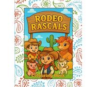Rodeo Rascals: Saddle Up for Colouring Fun with the Cutest Rodeo Crew Around