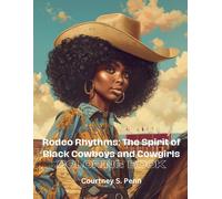 Rodeo Rhythms: The Spirit Of Black Cowboys And Cowgirls