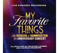 Rodgers & Hammerstein - My Favorite Things: The Rodgers & Hammerstein 80th Anniversary Concert