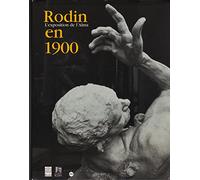 Rodin en 1900 : l'exposition de l'Alma : exposition, Paris, Musée du Luxembourg, 20 fév.-20 mai 2001
