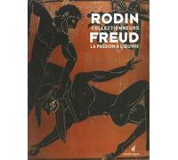 Rodin et Freud, collectionneurs: La passion à l'oeuvre