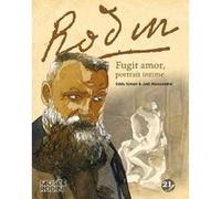 Rodin - Fugit Amor, portrait intime Eddy Simon (Auteur), Catherine Chevillo (Préface), Joël Alessandra (Illustration)