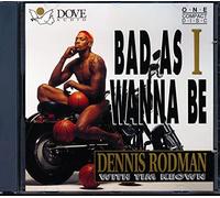 Rodman, Dennis - Bad As I Wanna Be