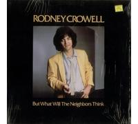 Rodney Crowell - But What Will The Neighbors Think