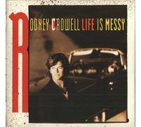 RODNEY CROWELL - Life is Messy