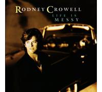 Rodney Crowell - Life is Messy