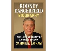 RODNEY DANGERFIELD BIOGRAPHY: The Life And Legacy Of A Comedy Legend