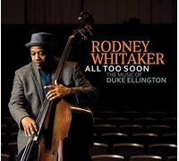 Rodney Whitaker - Rodney Whitaker : All Too Soon, The Music of Duke Ellington.