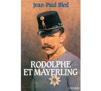 Rodolphe et Mayerling Jean-Paul Bled (Auteur)