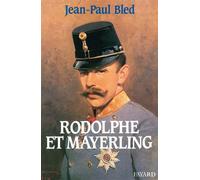 Rodolphe et Mayerling - Jean-Paul Bled - Fayard - broché - Livre