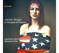 Rodrigo Alegre Vargas; Thomas Oberleitner; Doren Dinglinger; Monja Heuler; bayerische kammerphilharmonie; Alexander Drcar - Joachim Brugge: in The Spirit of Freedom [Import]