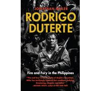 Rodrigo Duterte: Fire and Fury in the Philippines