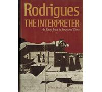 Rodrigues the Interpreter: An Early Jesuit in Japan and China