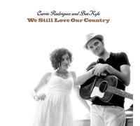 Rodriguez, Carrie & Ben K - We Still Love Our Country [Import]
