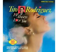 Rodriguez, Tito - I'll Always Love You