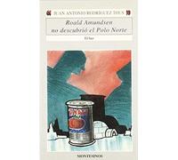 Rodríguez Tous, J: Roald Amundsen No Descubrió El Polo Norte