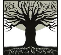 Roe Family Singers - Earth & All That is in It