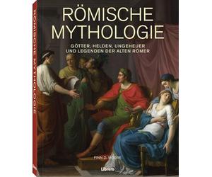 Römische Mythologie: Götter, Helden, Ungeheuer und Legenden der alten Römer