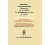 Röntgendiagnostik Der Oberen Speise- Und Atemwege, Der Atemorgane Und Des Mediastinums Teil 4c / Roentgendiagnosis Of The Upper Alimentary Tract And Air Passages, The Respiratory Organs, And The Media