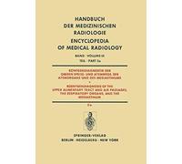 Röntgendiagnostik Der Oberen Speise- Und Atemwege, Der Atemorgane Und Des Mediastinums Teil 5a / Roentgendiagnosis Of The Upper Alimentary Tract And Air Passages, The Respiratory Organs, And The Media